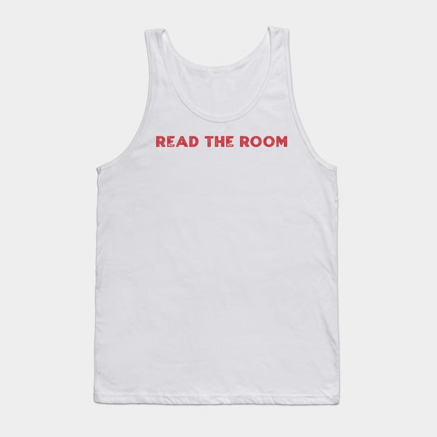 Read The Room Tank Top by KanysDenti